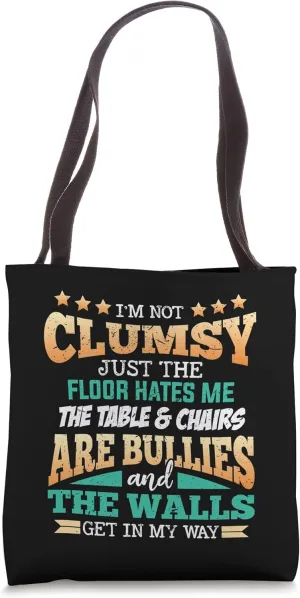 i'm Not Clumsy Just The Floor Hates Me The Table And Chairs Tote Bag